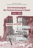 Die Trümmerräumung in Kassel 1942-1955