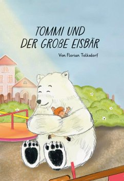 Tommi und der große Eisbär - Tolksdorf, Florian