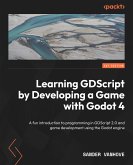 Learning GDScript by Developing a Game with Godot 4 (eBook, ePUB)