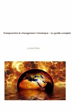 Comprendre le changement climatique : un guide complet - Sina, Lucien