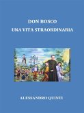 Don Bosco. Una vita straordinaria. (eBook, ePUB)