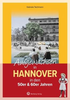 Aufgewachsen in Hannover - Teichmann, Gabriela