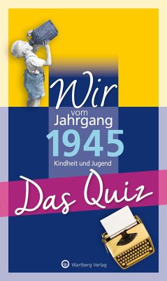 Wir vom Jahrgang 1945 - Das Quiz - Blecher, Helmut