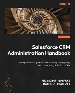 Salesforce CRM Administration Handbook (eBook, ePUB) - Nowacki, Krzysztof; Twarożek, Mateusz