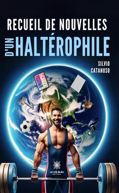 Recueil de nouvelles d’un haltérophile (eBook, ePUB) - Catanoso, Silvio