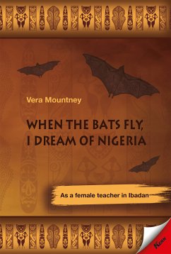 When the Bats Fly, I Dream of Nigeria (eBook, ePUB) - Mountney, Vera