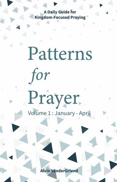Patterns for Prayer Volume 1 (eBook, ePUB) - VanderGriend, Alvin