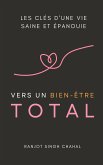 Vers un Bien-Être Total: Les Clés d'une Vie Saine et Épanouie (eBook, ePUB)