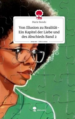 Von Illusion zu Realität- Ein Kapitel der Liebe und des Abschieds Band 2. Life is a Story - story.one - Bondo, Marie