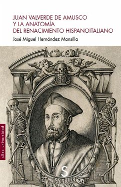 Juan Valverde de Amusco : y la anatomía del Renacimiento - Hernández Mansilla, José Miguel