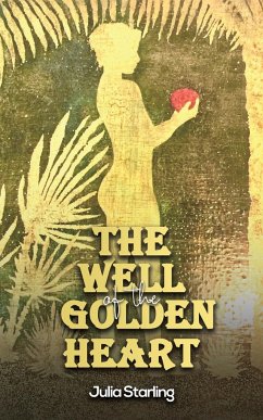 The Well of the Golden Heart - Starling, Julia