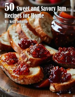 50 Sweet and Savory Jam Recipes for Home - Johnson, Kelly