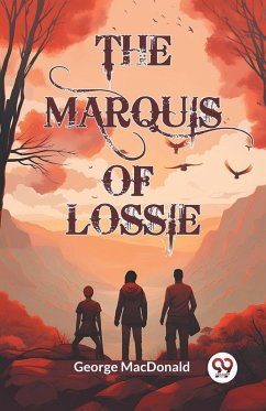 The Marquis of Lossie - Macdonald, George