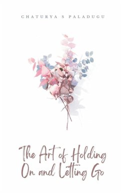 The Art of Holding On and Letting Go - Paladugu, Chaturya S
