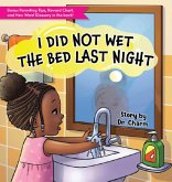 I Did Not Wet The Bed Last Night! I Did Not Wet The Bed Last Night!