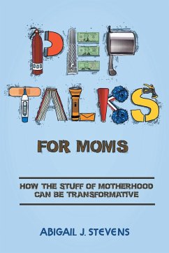 Pep Talks For Moms - Stevens, Abigail J.