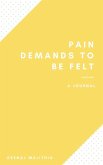 Pain Demands To Be Felt