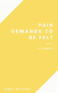 Pain Demands To Be Felt - Majithia, Keenal