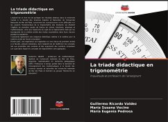 La triade didactique en trigonométrie - Valdez, Guillermo Ricardo;Vecino, María Susana;Pedrosa, María Eugenia