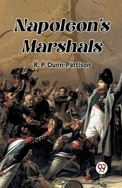 Napoleon's Marshals - Dunn-Pattison, R. P.