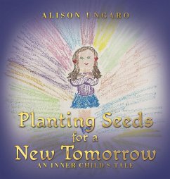 Planting Seeds for a New Tomorrow - Ungaro, Alison