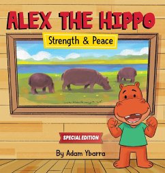 Alex The Hippo - Strength & Peace - Ybarra, Adam T