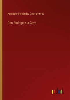 Don Rodrigo y la Cava - Fernández-Guerra y Orbe, Aureliano