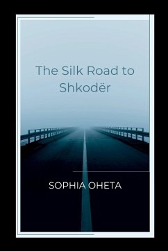 The Silk Road to Shkodër - Sophia, Oheta