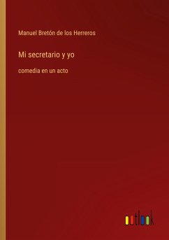 Mi secretario y yo - Bretón de los Herreros, Manuel