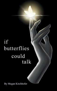 If Butterflies Could Talk - Kirchhofer, Megan