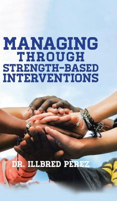 Managing Through Strength-Based Interventions - Perez, Illbred