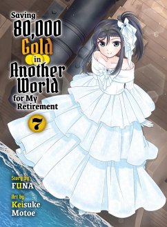 Cover Saving 80,000 Gold in Another World for My Retirement 7 (Light Novel)