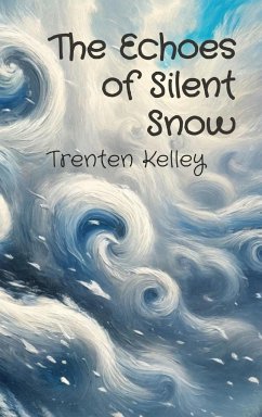 The Echoes of Silent Snow - Kelley, Trenten