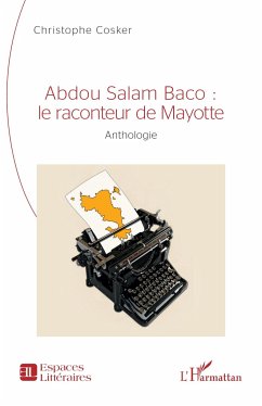 Abdou Salam Baco : le raconteur de Mayotte - Cosker, Christophe