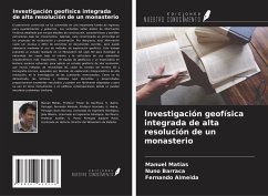 Investigación geofísica integrada de alta resolución de un monasterio - Matias, Manuel; Barraca, Nuno; Almeida, Fernando