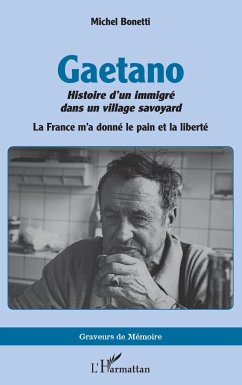 Gaetano. Histoire d¿un immigré dans un village savoyard - Bonetti, Michel