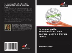 La nuova guida all'università: Come entrare, uscire e trovare lavoro - Dennis, Marguerite