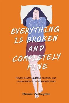 Everything is Broken and Completely Fine - Verheyden, Miriam