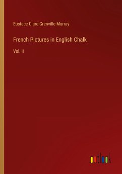 French Pictures in English Chalk - Murray, Eustace Clare Grenville