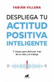 Despliega Tu Actitud Positiva Inteligente / Unleash Your Smart Positive Attitude Despliega Tu Actitud Positiva Inteligente / Unleash Your Smart Positive Attitude
