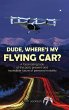 Dude, Where's My Flying Car? - Bild 1