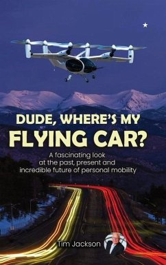 Dude, Where's My Flying Car? - Jackson, Tim