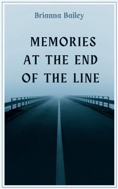 Memories at the End of the Line - Bailey, Brianna