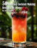 50 Crafting Cocktail Making Recipes for Home