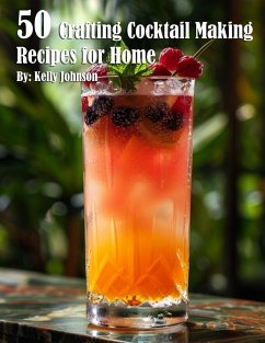 50 Crafting Cocktail Making Recipes for Home - Johnson, Kelly