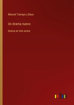 Un drama nuevo - Tamayo y Baus, Manuel
