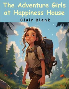 The Adventure Girls at Happiness House - Clair Blank