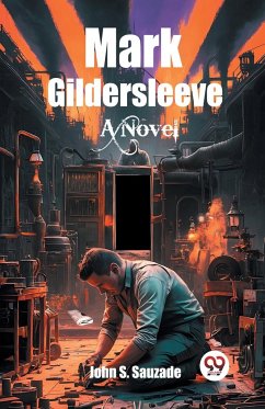 Mark Gildersleeve A Novel - Sauzade, John S.