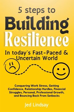 5 steps To Build Resilience In Today's Fast-Paced and Uncertain World - Lindsay, Jed