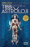 Tibbi Astroloji;Burclara Göre Saglik Beslenme ve Mitolojik Öyküler - Gücek, Emine